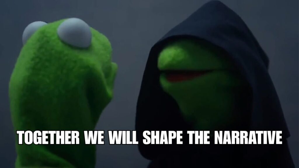 Kermit the Frog comes face to face with his evil doppelganger who is wearing a dark hood and saying, "Together we will shape the narrative"
